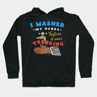 I washed my hands before it was trending Hoodie